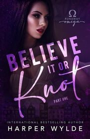 Believe It or Knot: Part One (Runaway Omega)