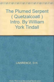 The Plumed Serpent ( Quetzalcoatl ) Intro. By William York Tindall