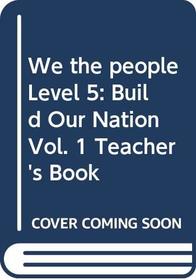 Build Our Nation (We the People, Level 5 Volume 1)