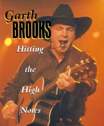 Garth Brooks: Hitting the High Notes