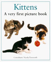 Kittens: A Very First Picture Book