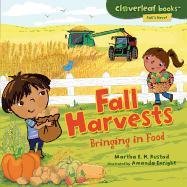 Fall Harvests: Bringing in Food (Cloverleaf Books: Fall's Here!)