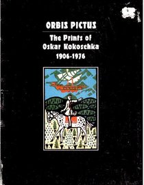 Orbis pictus, the prints of Oskar Kokoschka, 1906-1976: Selected from the collection of Reinhold, Count Bethusy-Huc