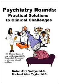 Psychiatry Rounds: Practical Solutions To Clinical Challenges