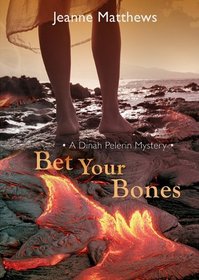 Bet Your Bones (Dinah Pelerin Mystery, Book 2) (Dinah Pelerin Mysteries)