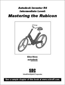 Autodesk Inventor R4 Intermediate Level : Mastering the Rubicon