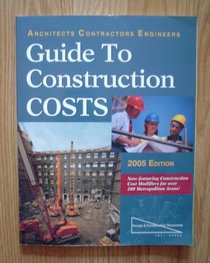 Architects, Contractors, Engineers Guide to Construction Costs: 2005 (Architects, Contractors, Engineers Guide to Construction Costs)
