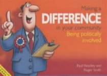 Making a Difference in Your Community: Being Politically Involved (Making a Difference in Your Commmunity)