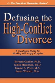 Defusing the High-Conflict Divorce: A Treatment Guide for Working with Angry Couples (Practical Therapist)