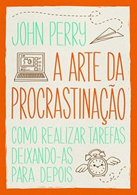 A Arte da Procrastinacao (Em Portugues do Brasil)