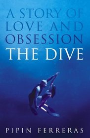 The Dive : A Story of Love and Obsession