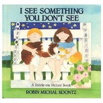 I See Something You Don't See: A Riddle-Me Picture Book