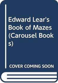 Edward Lear's Book of Mazes (Carousel Books)