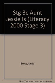 Stg 3c Aunt Jessie Is (Literacy 2000 Stage 3)
