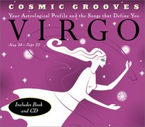 Cosmic Grooves-Virgo: Your Astrological Profile and the Songs that Define You (Cosmic Grooves)