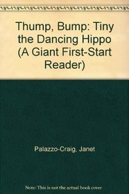 Thump, Bump: Tiny the Dancing Hippo (A Giant First-Start Reader)