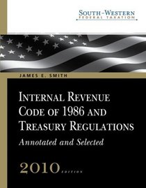 South-Western Federal Taxation: Internal Revenue Code of 1986 and Treasury Regulations, Annotated and Selected 2010 (with Checkpoint 6-month Printed Access Card)