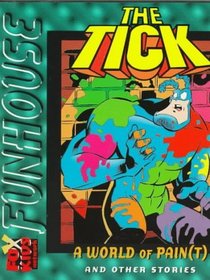 The Tick: A World of Pain(T) and Other Stories (Fox Funhouse)