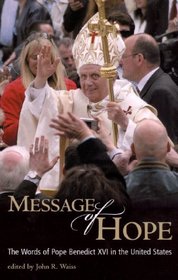 Message of Hope - The Words of Pope Benedict XVI in the United States