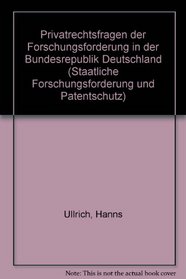 Privatrechtsfragen der Forschungsforderung in der Bundesrepublik Deutschland (Staatliche Forschungsforderung und Patentschutz) (German Edition)