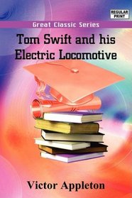 Tom Swift and his Electric Locomotive
