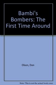Bambi's Bombers: The First Time Around