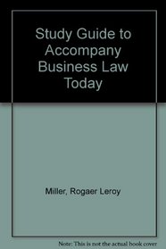 Study Guide to Accompany Business Law Today: Alternate Essentials Edition : Text  Hypothetical Examples-Legal, Wthical, Regulatory, and International Environoment