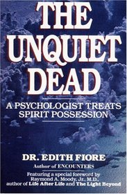 The Unquiet Dead : A Psychologist Treats Spirit Possession