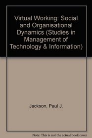 Virtual Working: Social and Organisational Dynamics (The Management of Technology and Innovation)