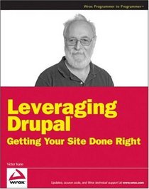 Leveraging Drupal: Getting Your Site Done Right (Wrox Programmer to Programmer)