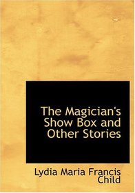 The Magician's Show Box and Other Stories (Large Print Edition)