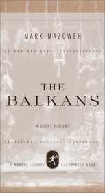 The Balkans: A Short History (Modern Library Chronicles)