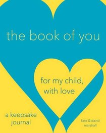 The Book of You: For My Child, With Love (A Keepsake Journal)