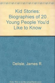 Kidstories: Biographies of 20 Young People You'd Like to Know