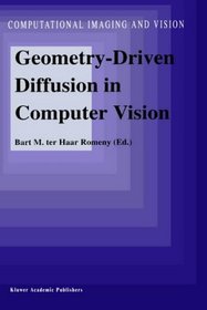 Geometry-Driven Diffusion in Computer Vision (Computational Imaging and Vision)