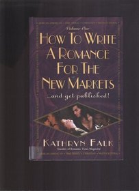 How To Write A Romance For The New Markets And Get Published (volume 1)