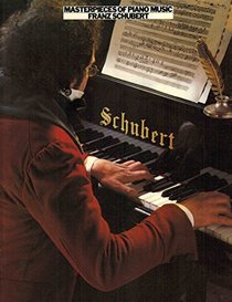 Masterpieces of Piano Music: Schubert