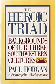 The Heroic Triad: Backgrounds of Our Three Southwestern Cultures