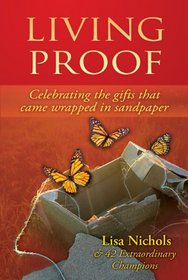 Living Proof: Celebrating the Gifts That Came Wrapped in Sandpaper