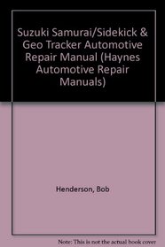 Suzuki Samurai and Sidekick and Geo Tracker Automotive Repair Manual: All Suzuki Samurai/Sidekick and Geo Tracker Models 1986 Through 1993/1626 (Hay)