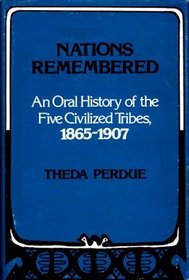 Nations Remembered: An Oral History of the Five Civilized Tribes, 1865-1907 (Contributions in Ethnic Studies)