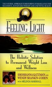 Feeling Light: The Holistic Solution to Permanent Weight Loss and Wellness