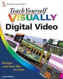 Teach Yourself VISUALLY Digital Video (Teach Yourself VISUALLY (Tech))