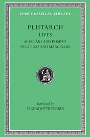 Plutarch Lives, V: Agesilaus and Pompey. Pelopidas and Marcellus (Loeb Classical Library)