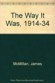 The Way It Was, 1914-34