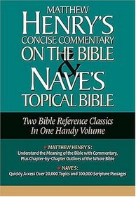 Matthew Henry's Concise Commentary on the Bible & Nave's Topical Bible