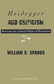Heidegger and Criticism: Retrieving the Cultural Politics of Destruction
