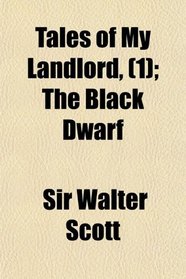 Tales of My Landlord, (1); The Black Dwarf