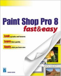 Paint Shop Pro 8 Fast  Easy (Fast  Easy)