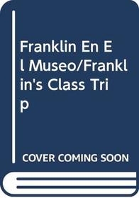 Franklin En El Museo/Franklin's Class Trip (Spanish Edition)